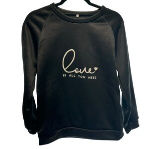 NWOT Black "Love Is All You Need" Graphic Sweatshirt Size Medium
